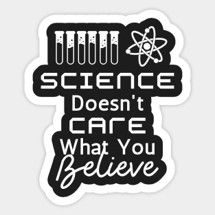 Science Doesn't Care What You Believe Sticker